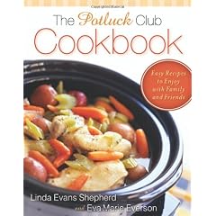 Potluck Club Cookbook, The: Easy Recipes to Enjoy with Family and Friends