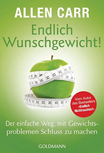 Endlich Wunschgewicht!: Der einfache Weg, mit Gewichtsproblemen Schluss zu machen (German Edition)