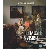Le mus�e invisible. Les chefs-d'oeuvre vol�s.par Nathaniel Herzberg