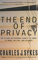 The End of Privacy: The Attack on Personal Rights at Home, at Work, On-Line, and in Court