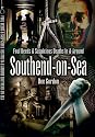 Foul Deeds and Suspicious Deaths in and Around Southend-on-Sea