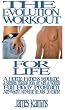 The Evolution Workout For Life: A Home Fitness Routine and Strength Training Book for Men and Women... Full Body Program Anywhere Anytime... in Just 20 mins!