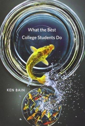 What the Best College Students Do by Bain, Ken published by Belknap Press (2012)