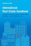 International Real Estate Manual: Acquisition, Ownership and Sale of Real Estate Residence, Tax and Inheritance Law