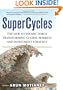 SuperCycles: The New Economic Force Transforming Global Markets and Investment Strategy
