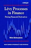 Levy Processes in Finance: Pricing Financial Derivatives (Wiley Series in Probability and Statistics)