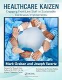 Healthcare Kaizen: Engaging Front-Line Staff in Sustainable Improvements