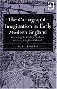 The Cartographic Imagination in Early Modern England: Re-writing the World in Marlowe, Spenser, Raleigh and Marvell