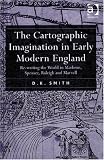 The Cartographic Imagination In Early Modern England : Re -writing The World In Marlowe, Spenser, Raleigh And Marvell