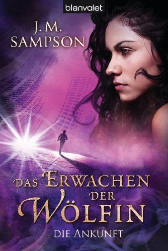 Das Erwachen der Wölfin 2: Die Ankunft (German Edition)