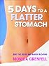 5 Days to a Flatter Stomach: Beat the Bulge and Banish Bloating