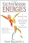 The Five Wisdom Energies: A Buddhist Way of Understanding Personalities, Emotions, and Relationships
