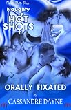 Naughty Hot Shots - Orally Fixated