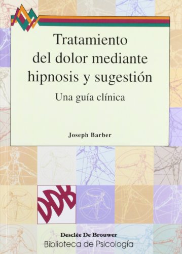 Tratamiento Del Dolor Mediante Hipnosis (Biblioteca De Psicologia) Tratamiento Del Dolor Mediante Hipnosis (Biblioteca De Psicologia)