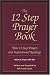 The 12 Step Prayer Book: More Twelve Step Prayers and Inspirational Readings: Prayers 184-366 v. 2: More Twelve Step Prayers and Inspirational Readings: Prayers 184-366 v. 2