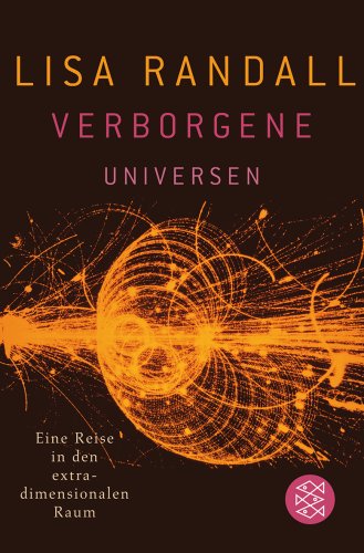 Verborgene Universen. Eine Reise in den extradimensionalen Raum