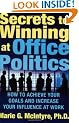 Secrets to Winning at Office Politics: How to Achieve Your Goals and Increase Your Influence at Work