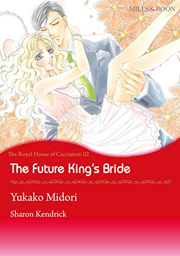 The Future King's Bride - The Royal House fo Cacciatore 3 (Mills & Boon comics)