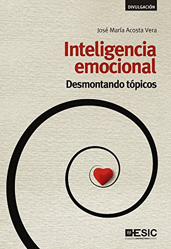 Inteligencia emocional. Desmontando tópicos (Divulgación) (Spanish Edition)