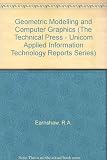 Geometric modelling and computer graphics : techniques and applications : based on papers delivered at seminars on 25-27 June 1985 organised by Unicom Seminars Ltd and on 26 February 1986 organised by