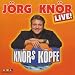 J�rg Kn�r �Knoer�S Koepfe Live�