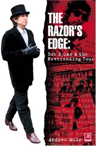 The Razor's Edge: Bob Dylan and the Neverending Tour