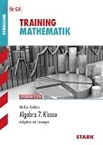 Training Mathematik Unterstufe; Grundwissen; Algebra 7 - Klasse f&uuml;r G8; Aufgaben mit L&ouml;sungen - Markus Fiederer