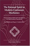 The Rational Spirit in Modern Continuum Mechanics: Essays and Papers Dedicated to the Memory of Clifford Ambrose Truesdell III: v. 3 (Text, Speech and Language Technology)