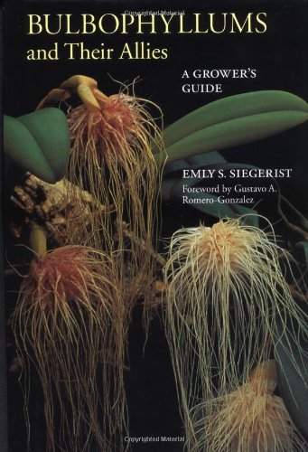 Bulbophyllums and Their Allies: A Growers Guide