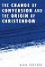Book The Change of Conversion and the Origin of Christendom