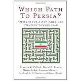 Which Path to Persia?: Options for a New American Strategy toward Iran ~ Kenneth M. Pollack