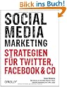 Social Media Marketing: Strategien f�r Twitter, Facebook & Co
