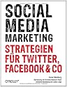 Social Media Marketing: Strategien für Twitter, Facebook & Co