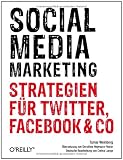 Social Media Marketing: Strategien für Twitter, Facebook & Co