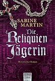 Sabine Martin: Die Reliquienj�gerin