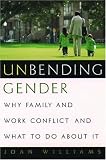 Unbending Gender: Why Family and Work Conflict and What to Do About It