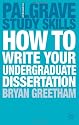 How to Write your Undergraduate Dissertation (Palgrave Study Skills)