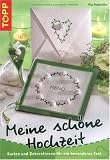 Meine sch�ne Hochzeit: Karten und Tischdekorationen f�r ein besonderes Fest
