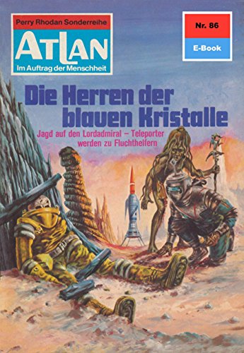 Atlan 86: Die Herren der blauen Kristalle (Heftroman): Atlan-Zyklus 