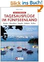 Tagesausfl�ge im F�nfseenland (NA): Starnberger See, Ammersee, W�rthsee, Pilsensee, We�linger See. Baden - Wandern - Segeln - Einkehr - Kultur