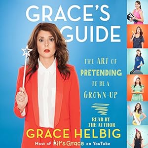Grace's Guide: The Art of Pretending to Be a Grown-up