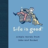 Life Is Good: Simple Words from Jake and Rocket