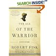 The Age of the Warrior: Selected Essays by Robert Fisk by  Robert Fisk