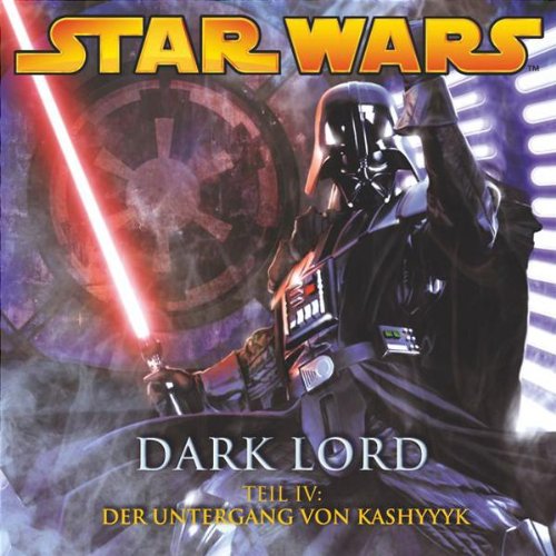 Cover image : Star Wars - Dark Lord 04. Der Untergang von Kashyyyk