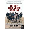 The Only Thing Worth Dying For: How Eleven Green Berets Fought for a New Afghanistan (P.S.)
