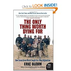 The Only Thing Worth Dying for: How Eleven Green Berets Forged a New Afghanistan: How Eleven Green Berets Fought for a New Afghanistan (P.S.)