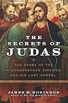 The Secrets of Judas: The Story of the Misunderstood Disciple and His Lost Gospel