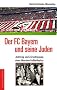 Der FC Bayern und seine Juden: Aufstieg und Zerschlagung einer liberalen Fu�ballkultur