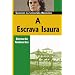 A Escrava Isaura (Classicos Da Literatura Brasileira) (Portuguese Edition)