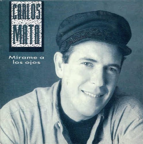 Carlos Mata - MIRAME A LOS OJOS - Zortam Music